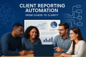 Read more about the article Client Reporting Automation: From Chaos to Clarity