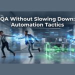 QA Without Slowing Down: Automation Tactics for Agencies