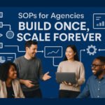 SOPs for Agencies: Build Once, Scale Forever