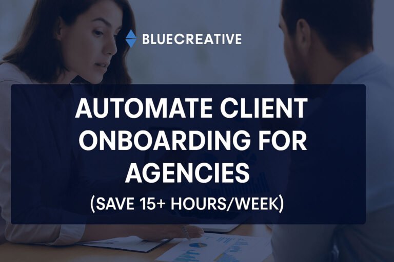 Read more about the article Automate Client Onboarding for Agencies (Save 15+ Hours/Week)